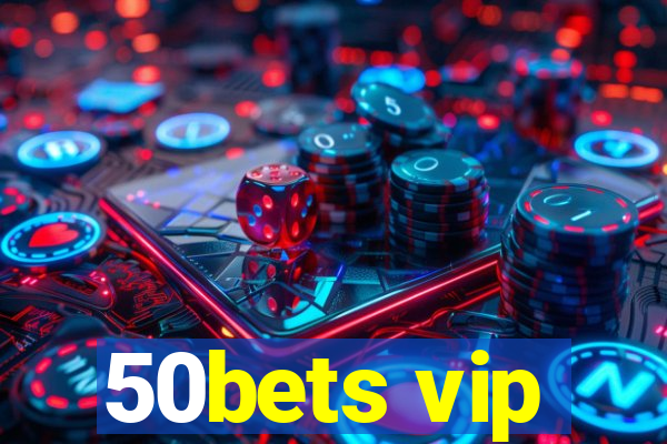 50bets vip